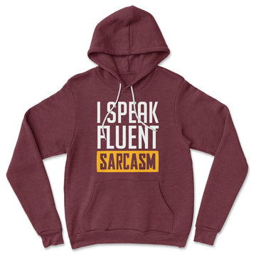 I Speak Fluent Sarcasm Hoodie in Heather Maroon color